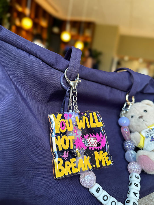 You Will Not Break Me Acrylic Bag Charm