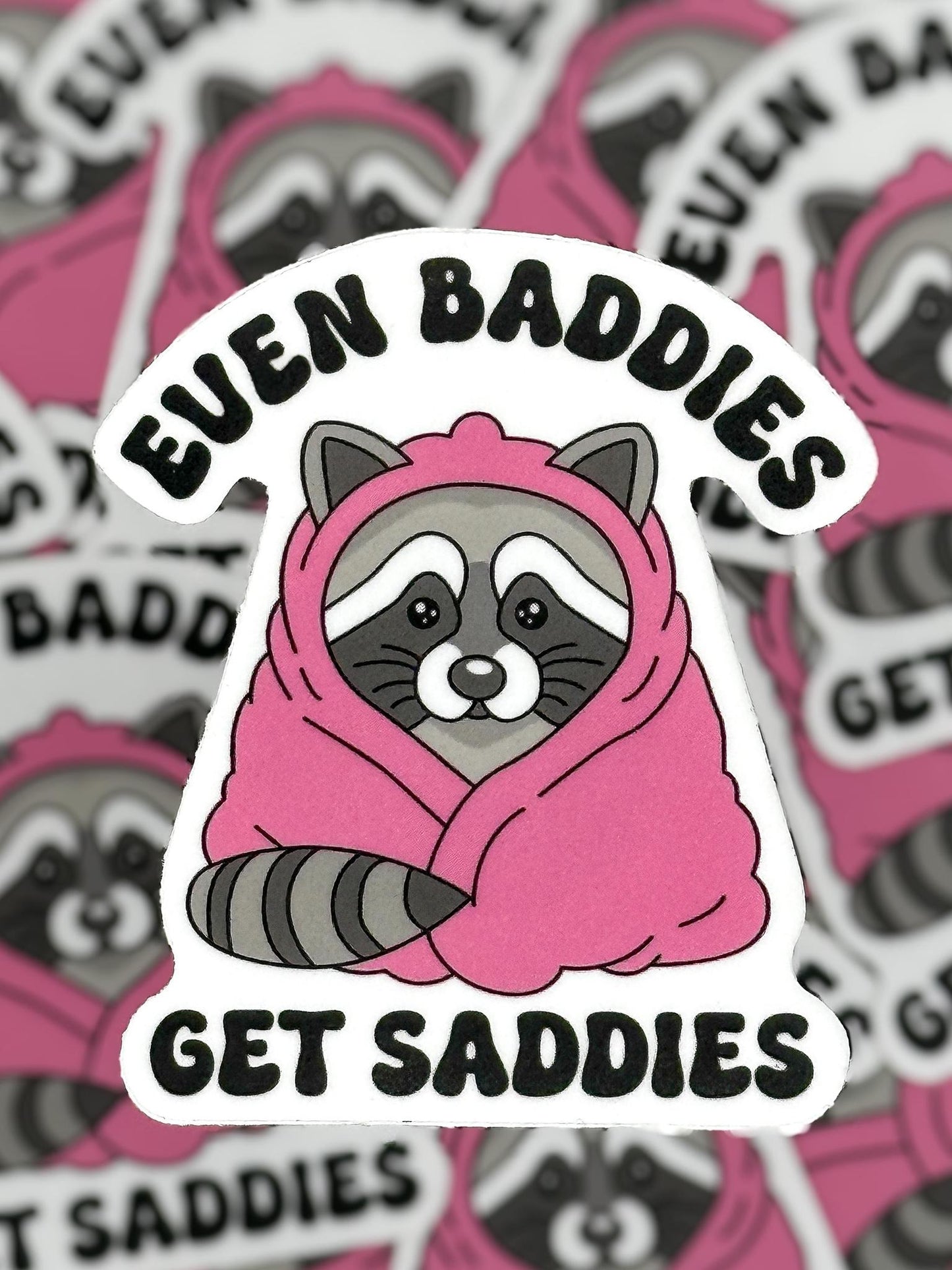 Even Baddies Get Saddies Waterproof Vinyl Sticker