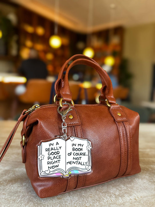 In a Really Good Place Right Now… (My Book) Acrylic Bag Charm