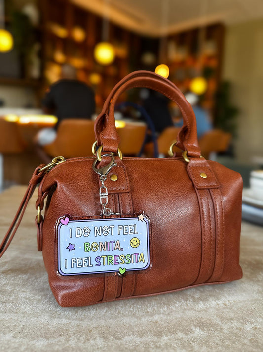 I Don't Feel Bonita, I Feel Stressita Acrylic Bag Charm