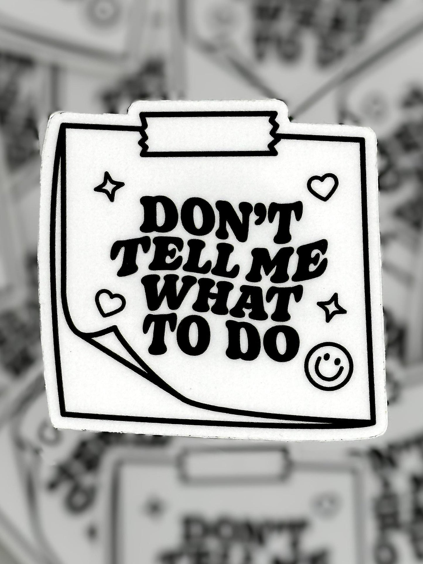 Don’t Tell Me What to Do Waterproof Vinyl Sticker