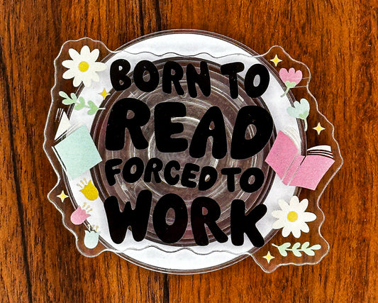 Born to Read, Forced to Work Magnetic Phone & Kindle Grip