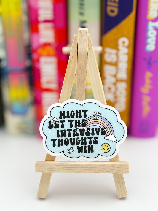 Might Let the Intrusive Thoughts Win Sticker