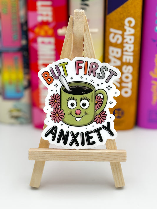 But First, Anxiety Sticker