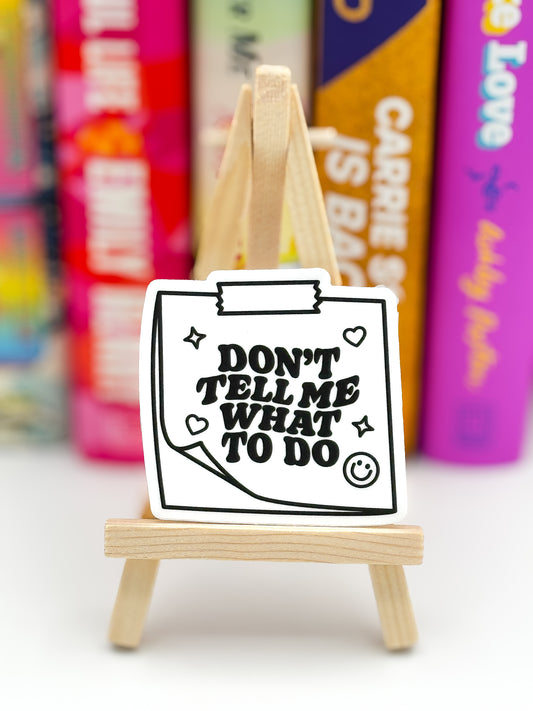 Don’t Tell Me What to Do Sticker