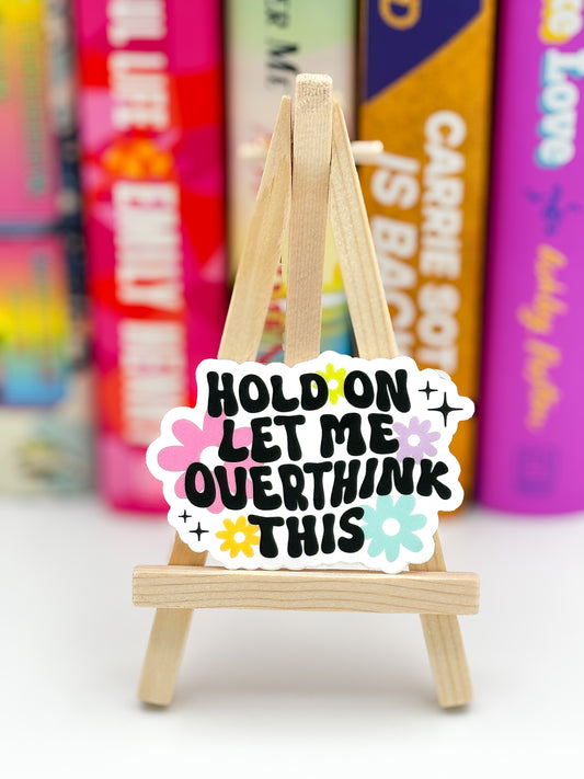 Hold On Let Me Overthink This Sticker