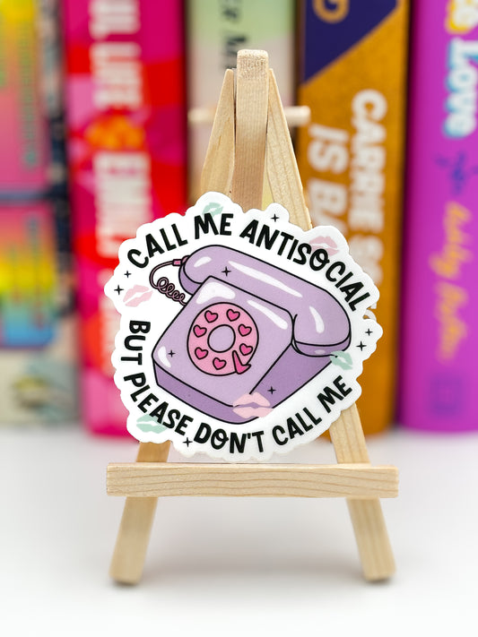 Call Me Antisocial But Please Don’t Call Me Sticker
