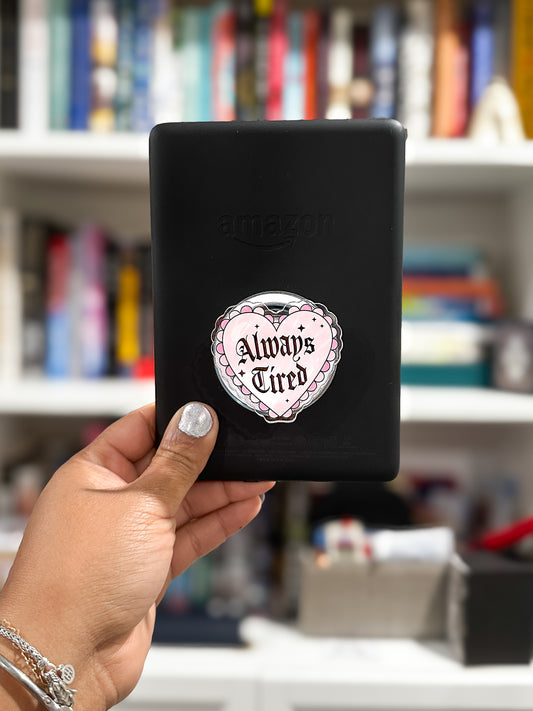 Always Tired Magnetic Phone & Kindle Grip