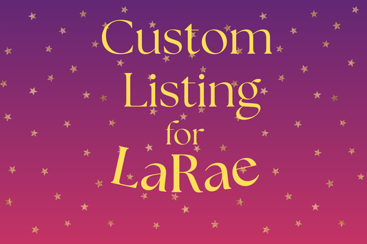 Custom Listing for LaRae
