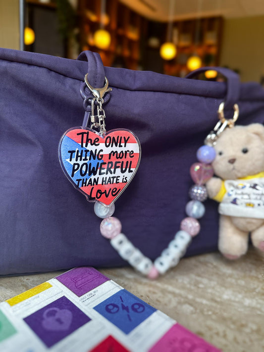 The Only Thing More Powerful Than Hate Is Love Acrylic Bag Charm