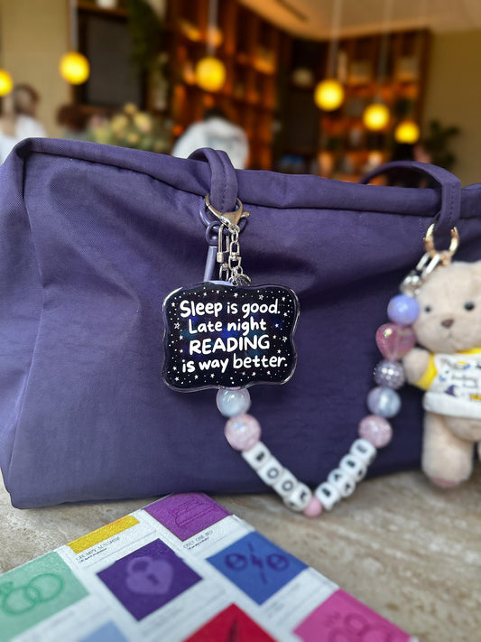 Sleep Is Good, Late Night Reading Is Better Acrylic Bag Charm