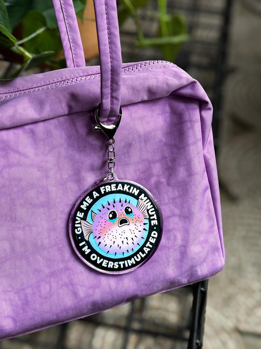 Give Me a Freakin Minute, I'm Overstimulated Acrylic Bag Charm